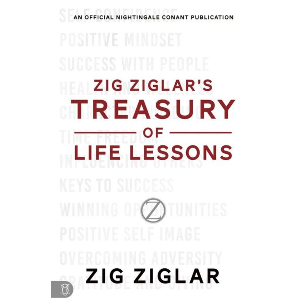 Zig Ziglar's Treasury of Life Lessons -- Zig Ziglar